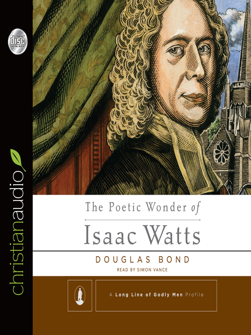 Title details for Poetic Wonder of Isaac Watts by Douglas Bond - Available